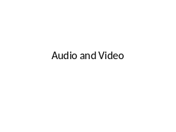 Audio and Video
